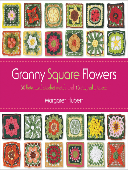 Title details for Granny Square Flowers by Margaret Hubert - Available